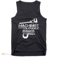 Machinist With Tolerance Issues.Machinis Funny Gift Tank Top thumb 0