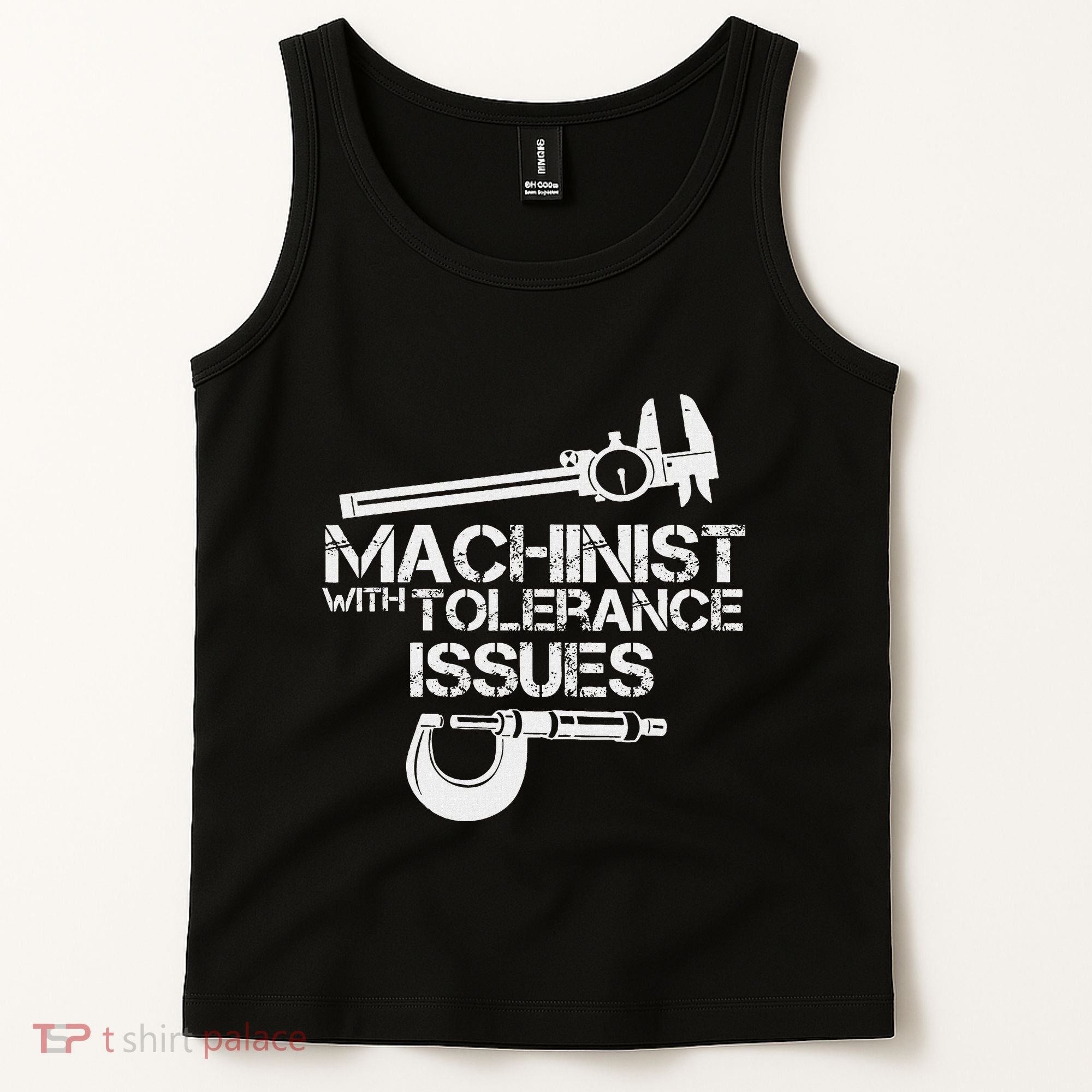 Machinist With Tolerance Issues.Machinis Funny Gift Tank Top