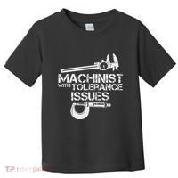 Machinist With Tolerance Issues.Machinis Funny Gift Toddler T-Shirt thumb 0