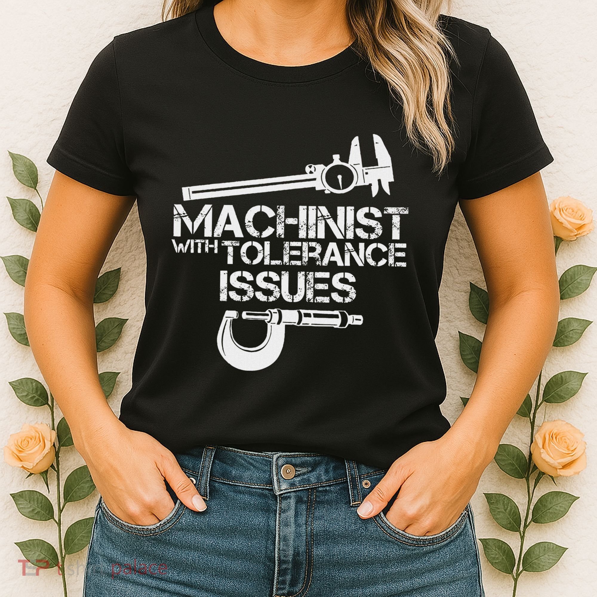 Machinist With Tolerance Issues.Machinis Funny Gift Women's T-Shirt