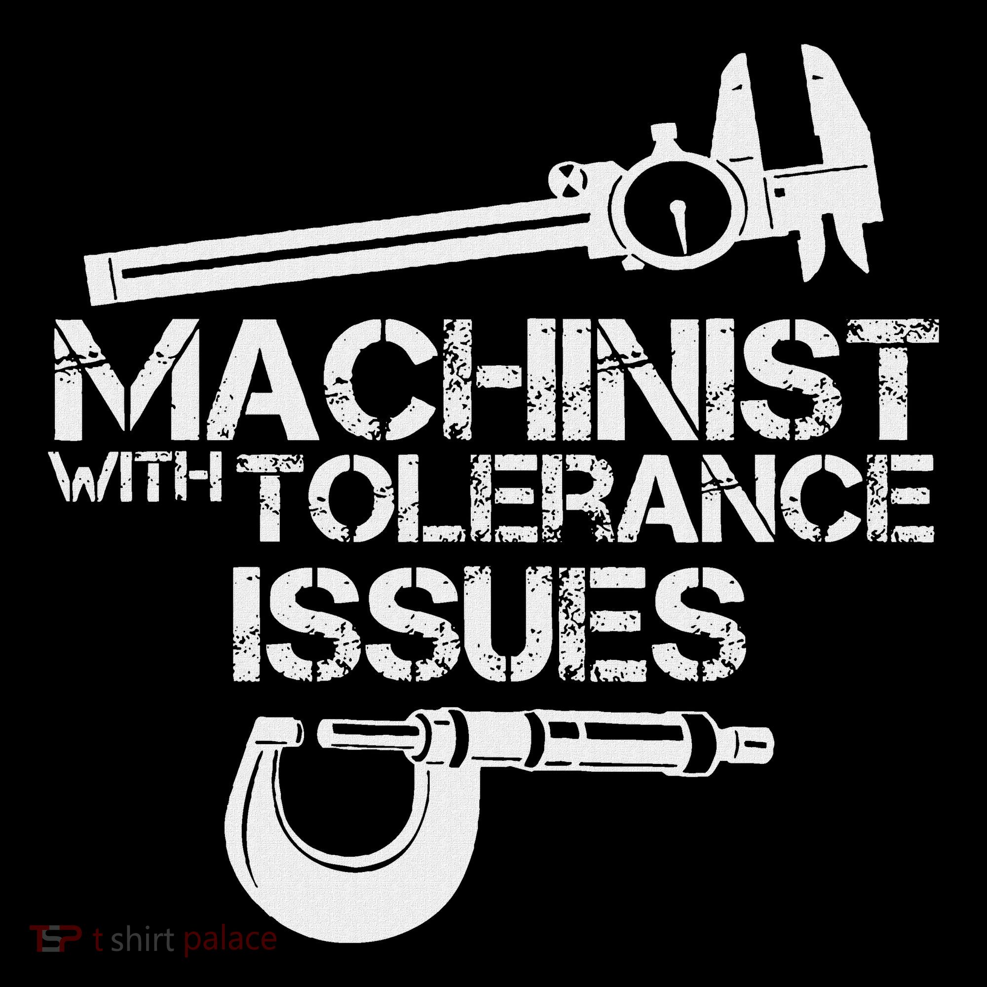 Machinist With Tolerance Issues.Machinis Funny Gift Women's T-Shirt