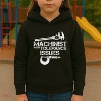 Machinist With Tolerance Issues.Machinis Funny Gift Kids Hoodie thumb 3