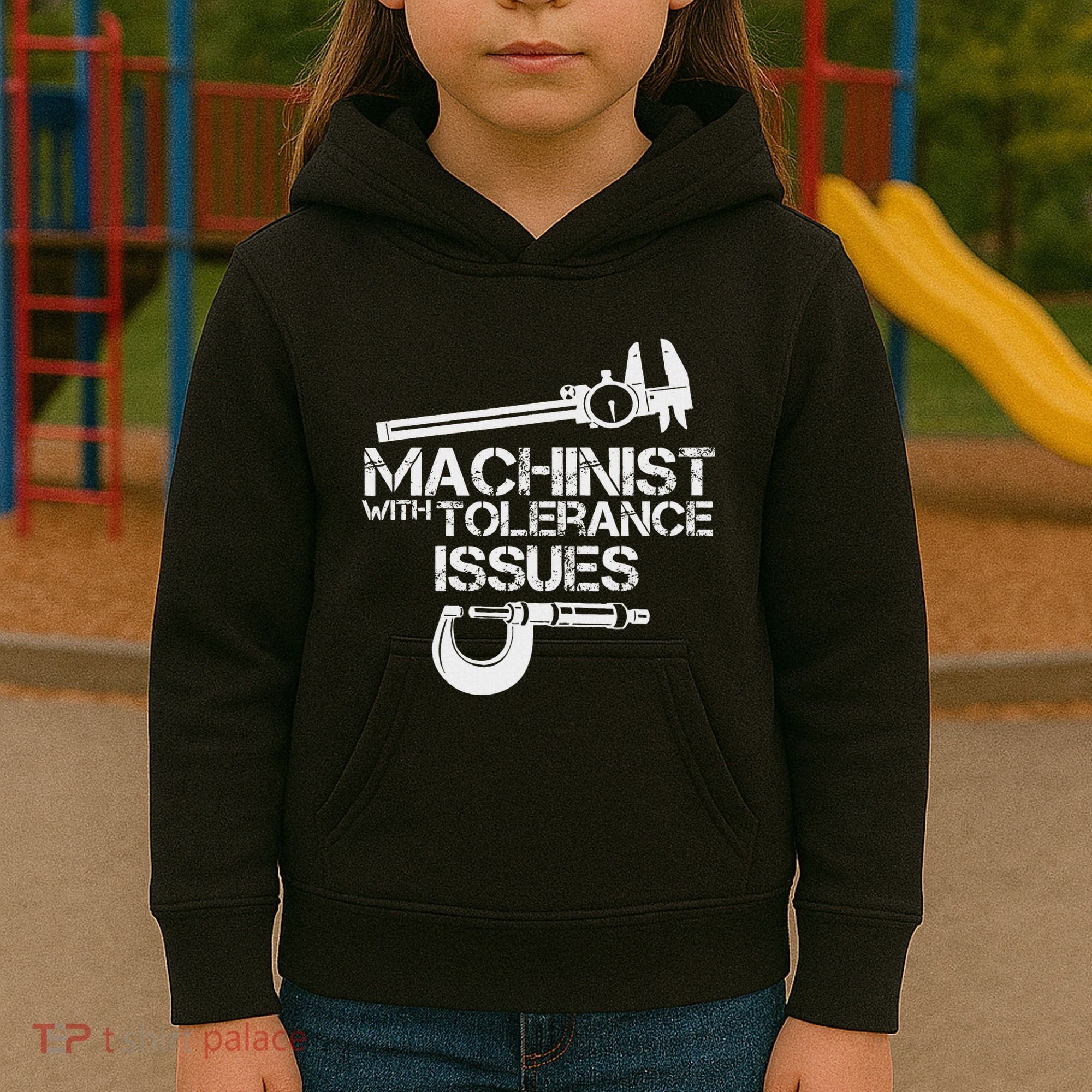 Machinist With Tolerance Issues.Machinis Funny Gift Kids Hoodie