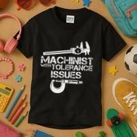Machinist With Tolerance Issues.Machinis Funny Gift Kids T-Shirt thumb 3