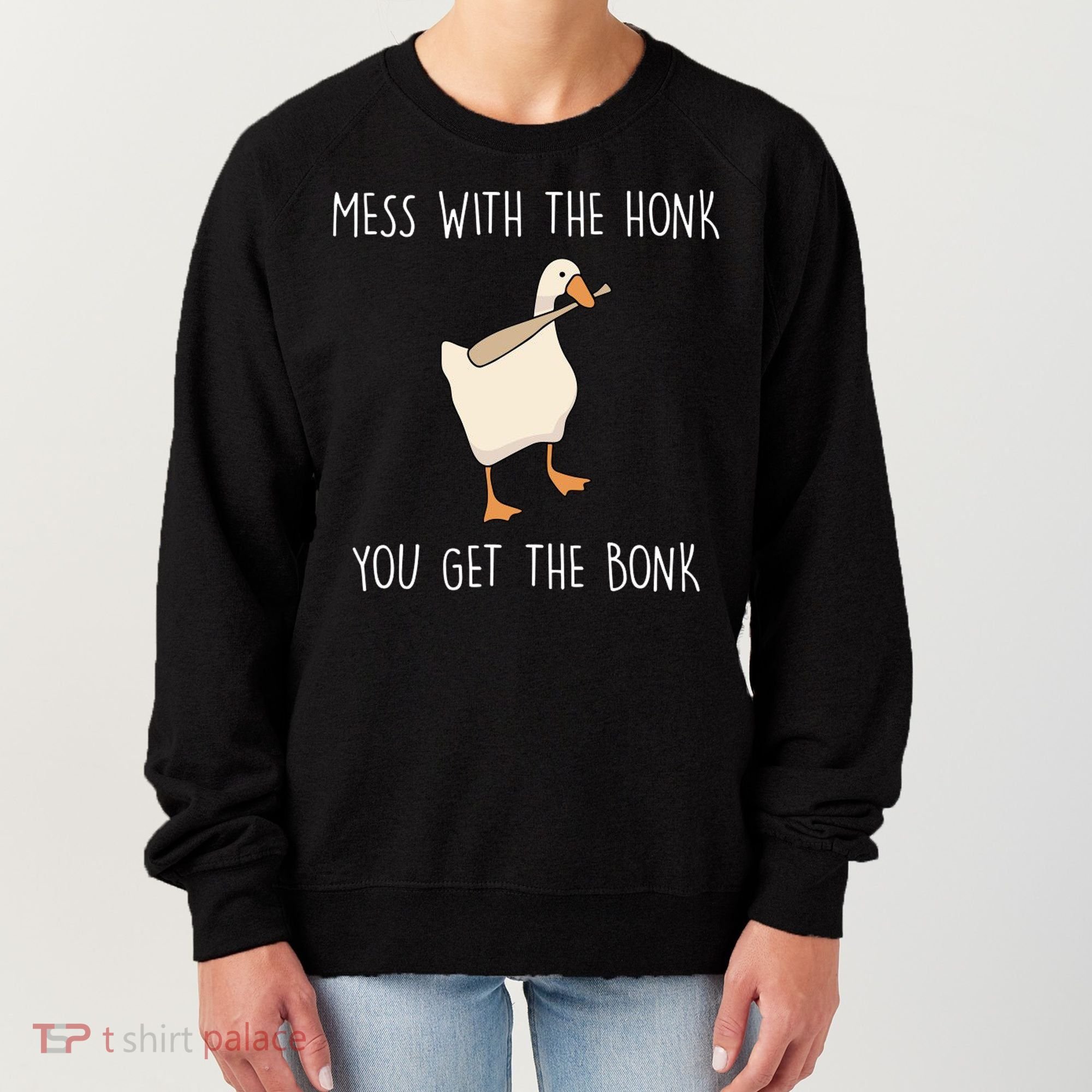 Mess With The Honk You Get The Bonk Women's Sweatshirt