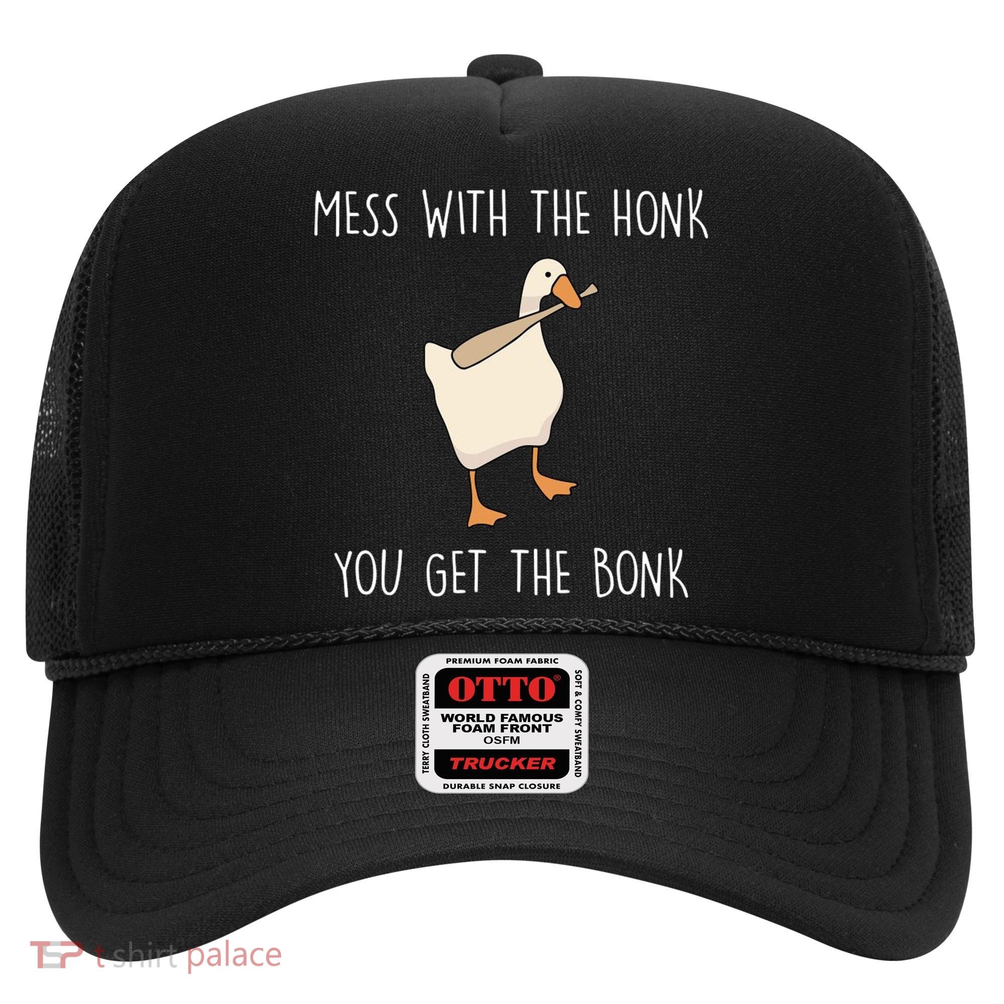 Mess With The Honk You Get The Bonk Hat