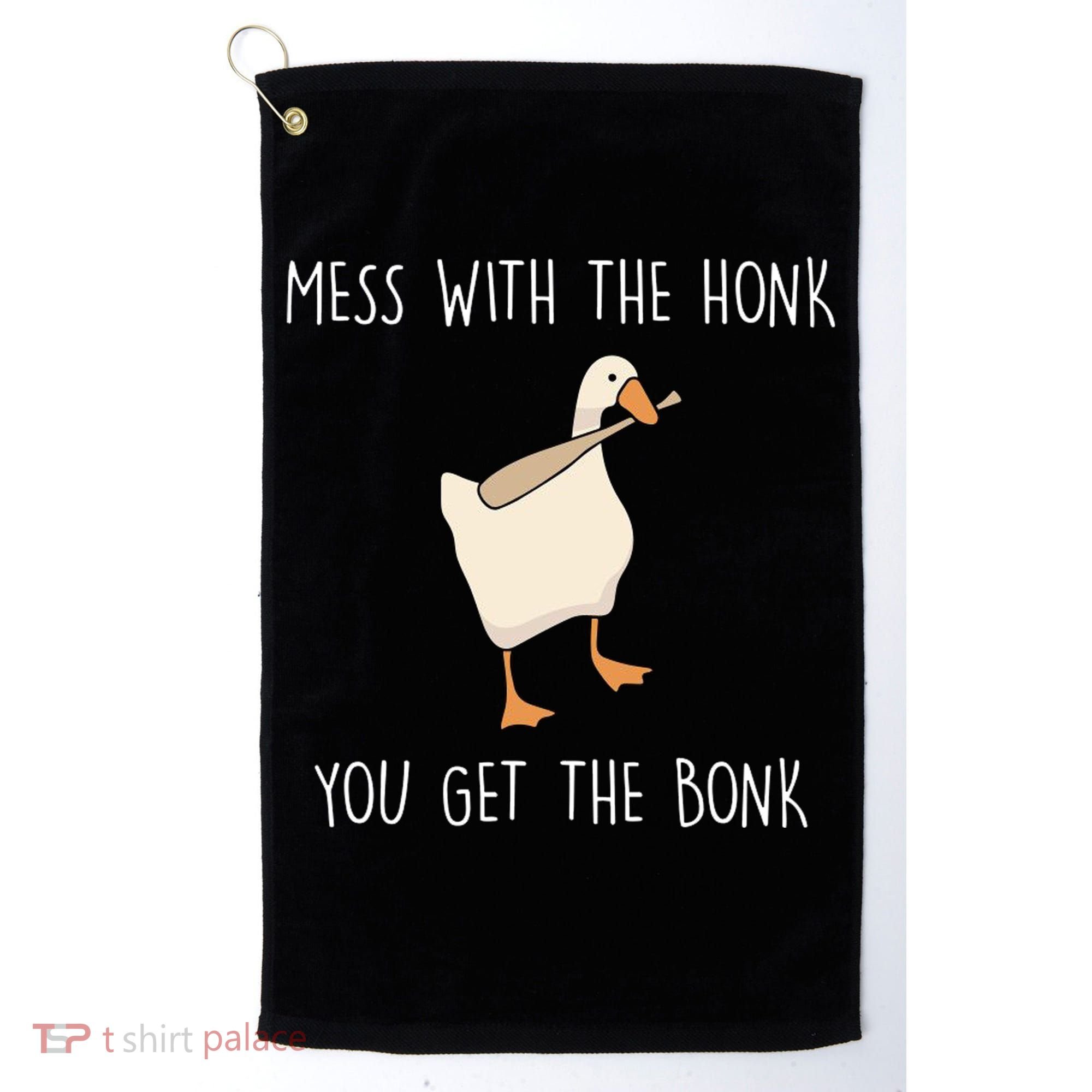 Mess With The Honk You Get The Bonk Golf Towel