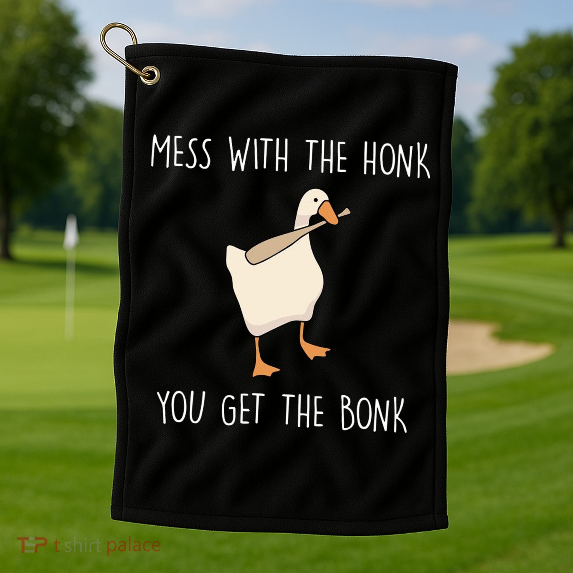 Mess With The Honk You Get The Bonk Golf Towel