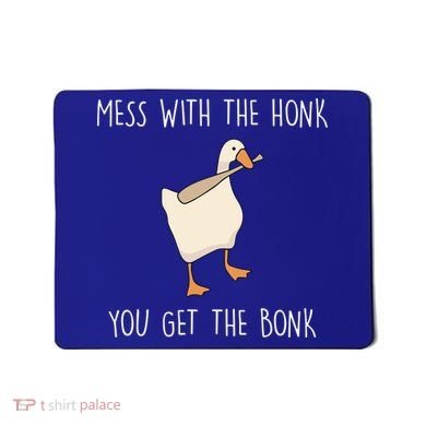 Mess With The Honk You Get The Bonk Mousepad