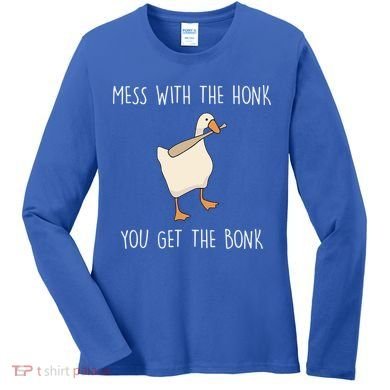Mess With The Honk You Get The Bonk Women's Long Sleeve Shirt