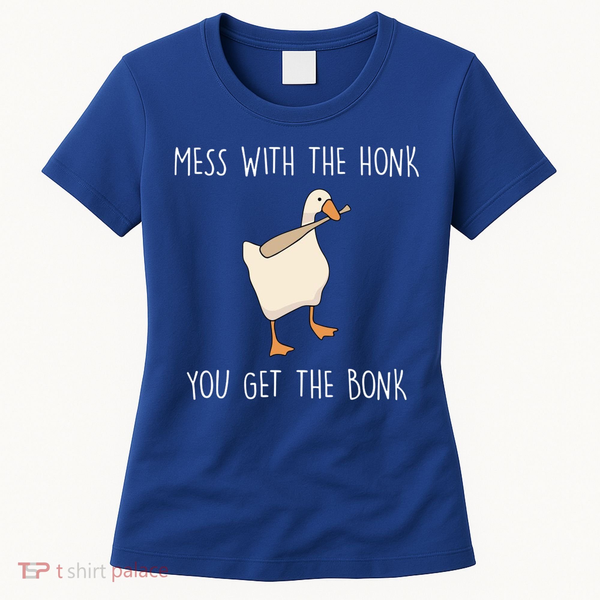 Mess With The Honk You Get The Bonk Women's T-Shirt
