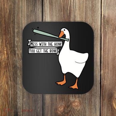 Mess With The Honk You Get The Bonk Goose Coaster