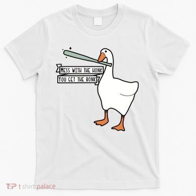 Mess With The Honk You Get The Bonk Goose T-Shirt