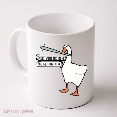 Mess With The Honk You Get The Bonk Goose Coffee Mug