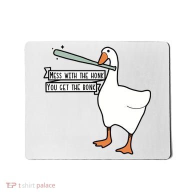 Mess With The Honk You Get The Bonk Goose Mousepad
