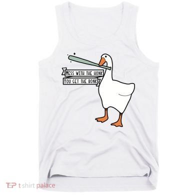 Mess With The Honk You Get The Bonk Goose Tank Top