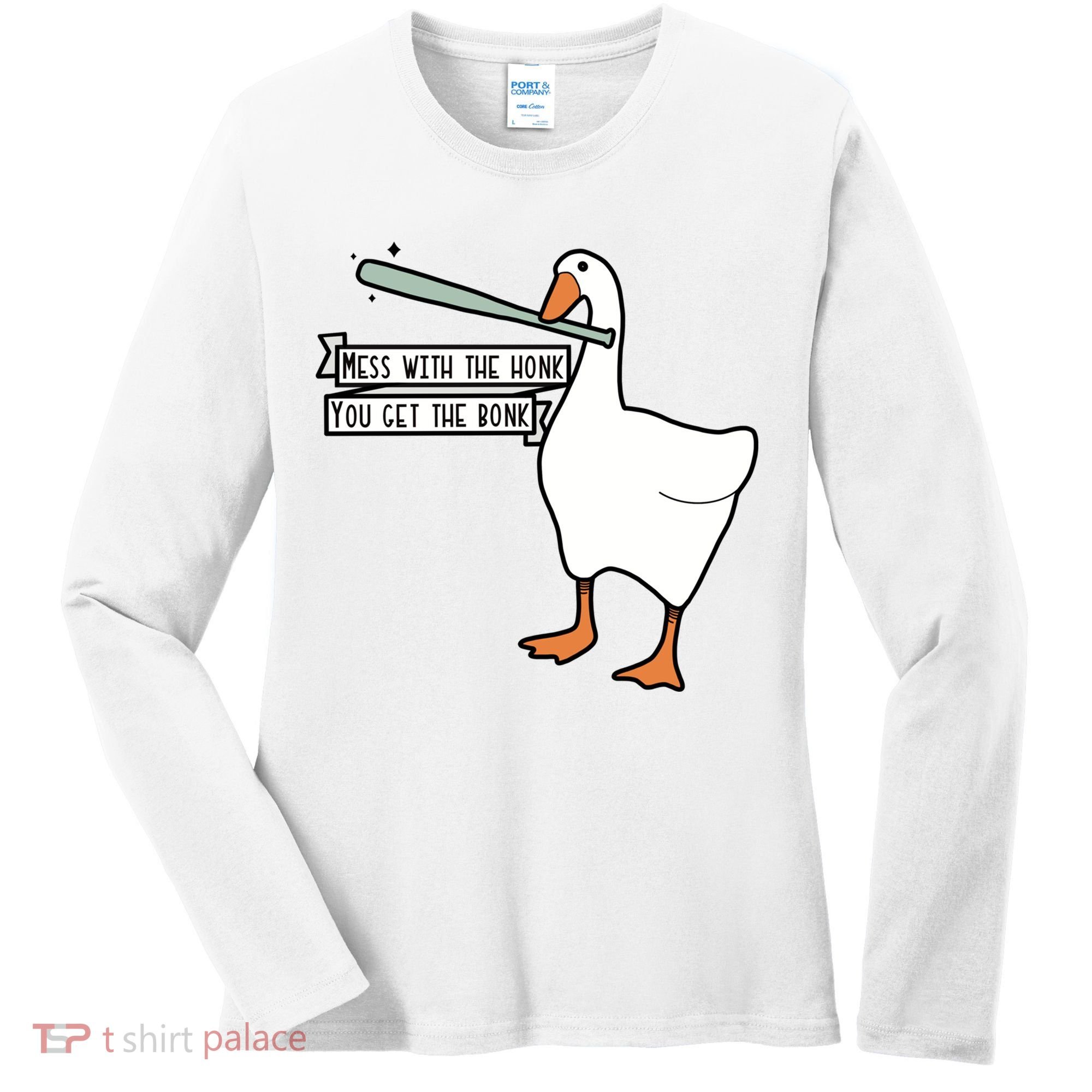 Mess With The Honk You Get The Bonk Goose Women's Long Sleeve Shirt