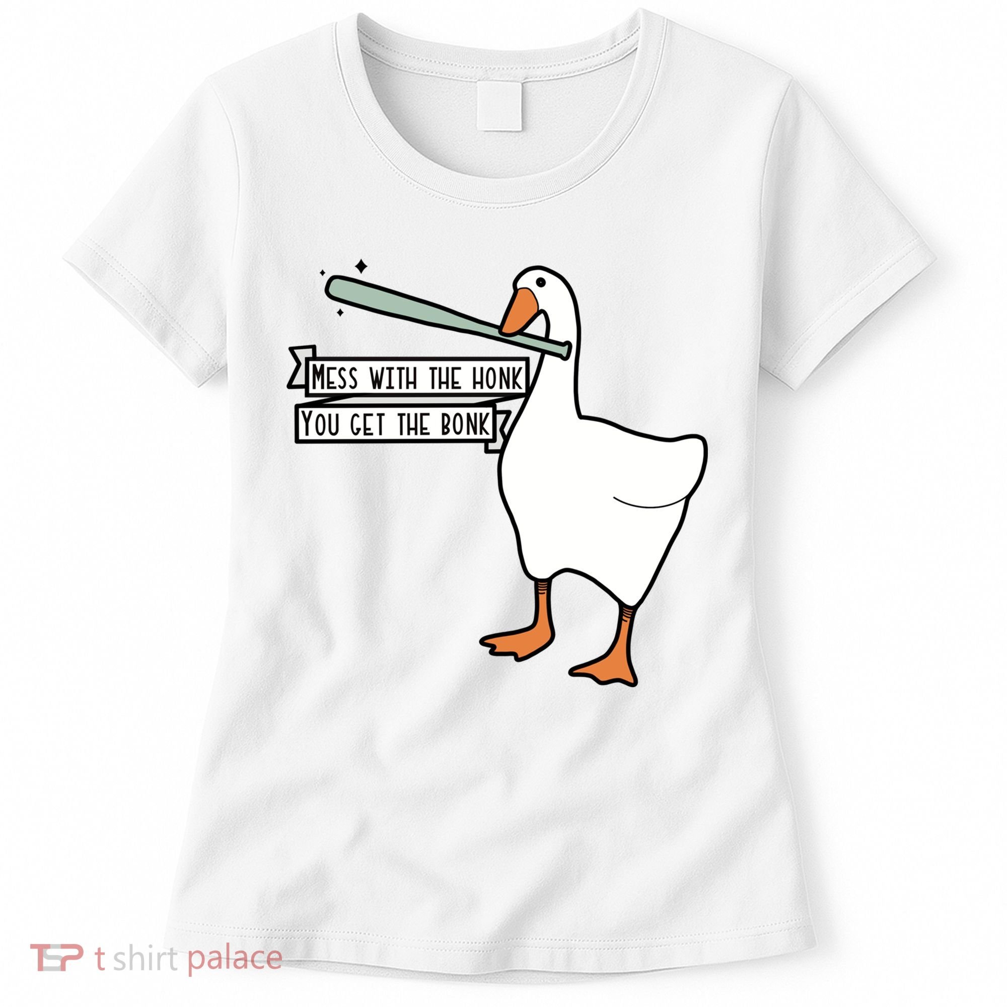 Mess With The Honk You Get The Bonk Goose Women's T-Shirt