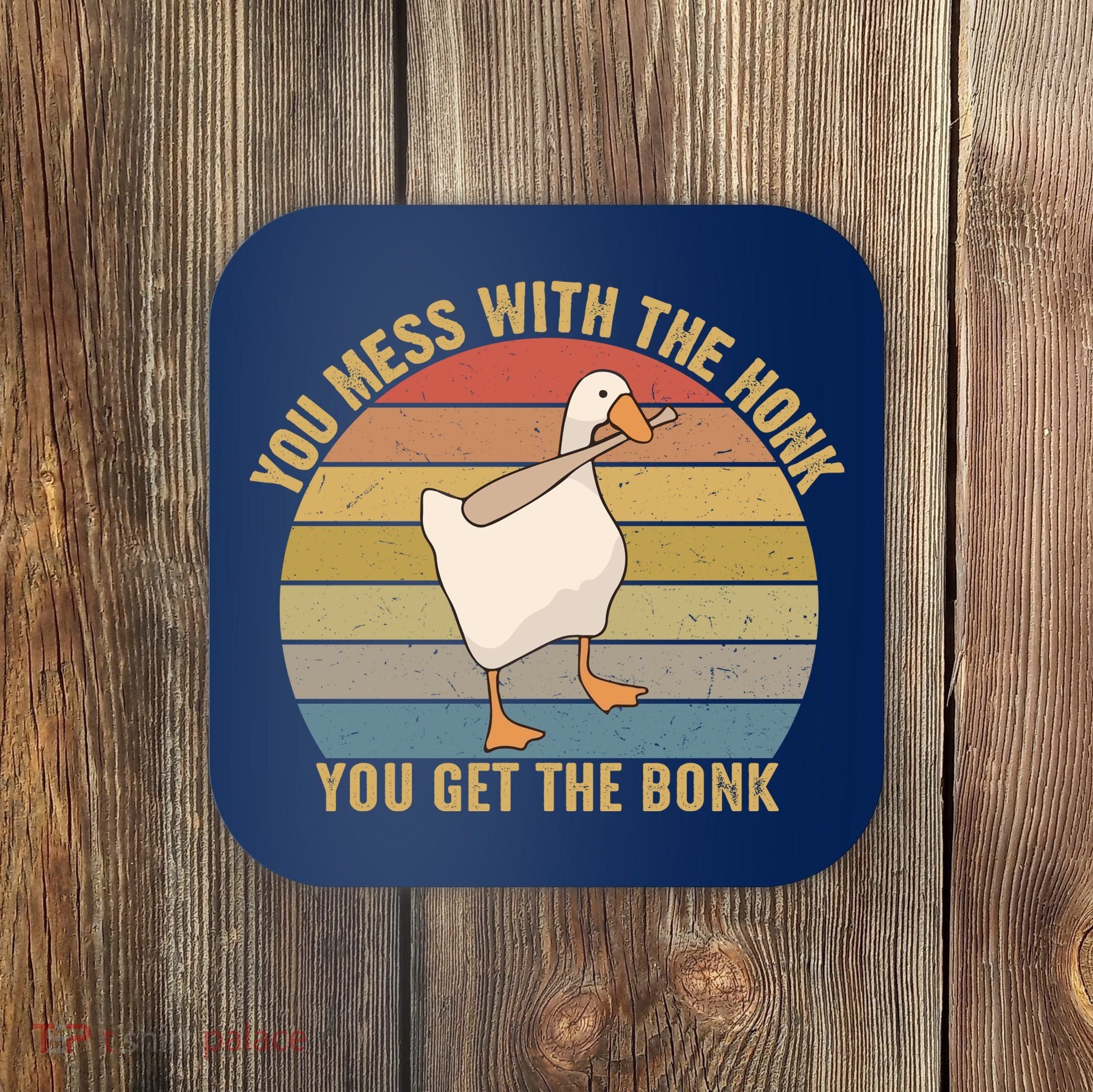 Mess With The Honk You Get The Bonk Makes A Funny Goose Meme For Every Gamer And Coaster