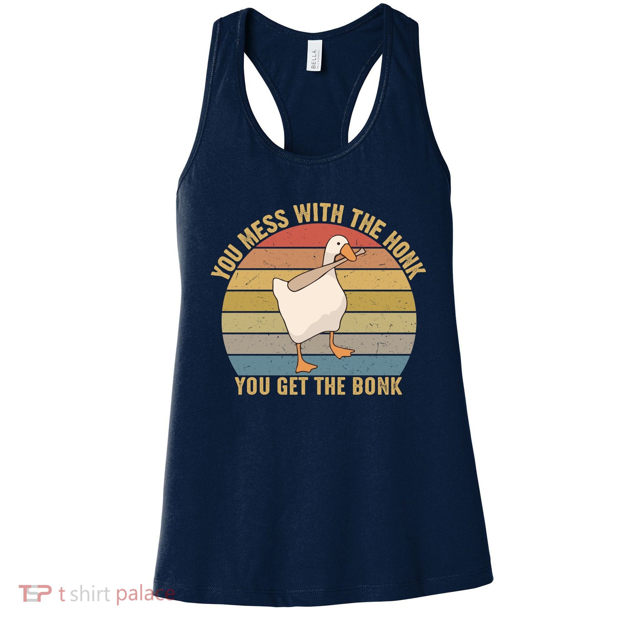 Mess With The Honk You Get The Bonk Makes A Funny Goose Meme For Every Gamer And Women's Tank Top