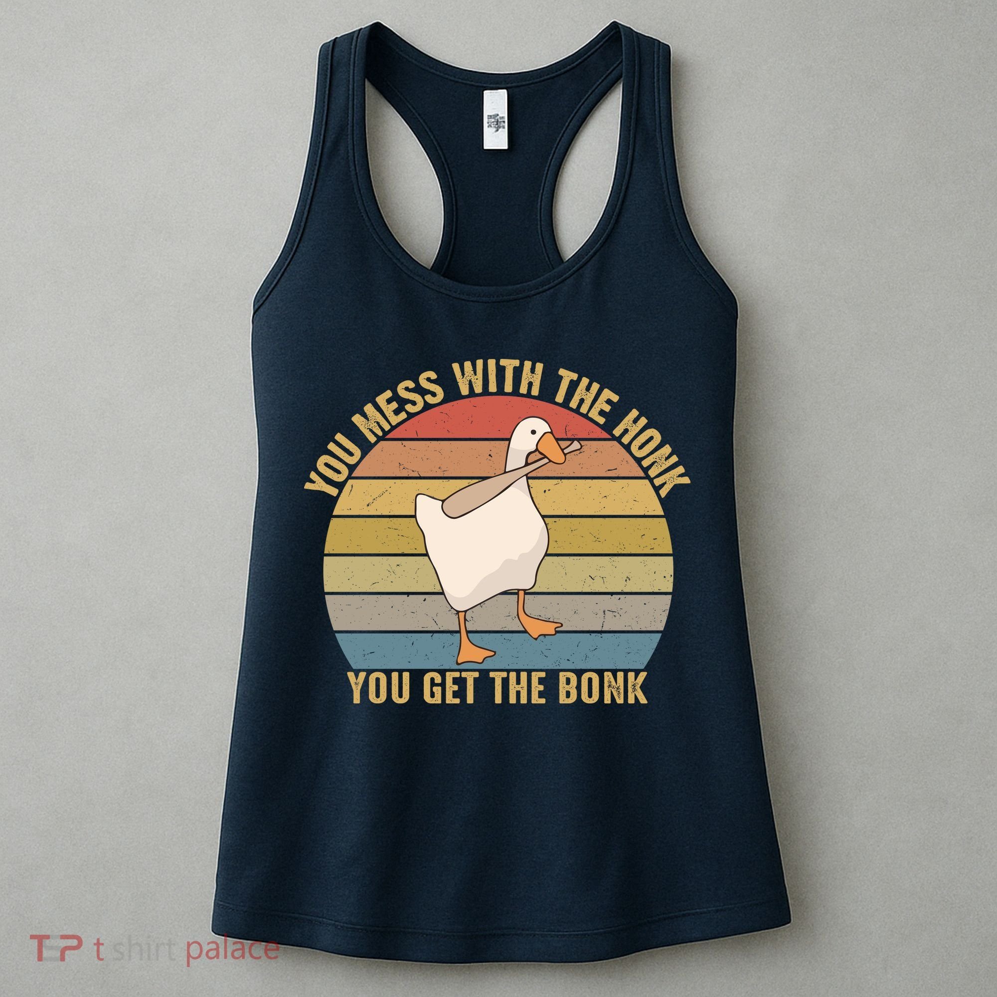 Mess With The Honk You Get The Bonk Makes A Funny Goose Meme For Every Gamer And Women's Tank Top