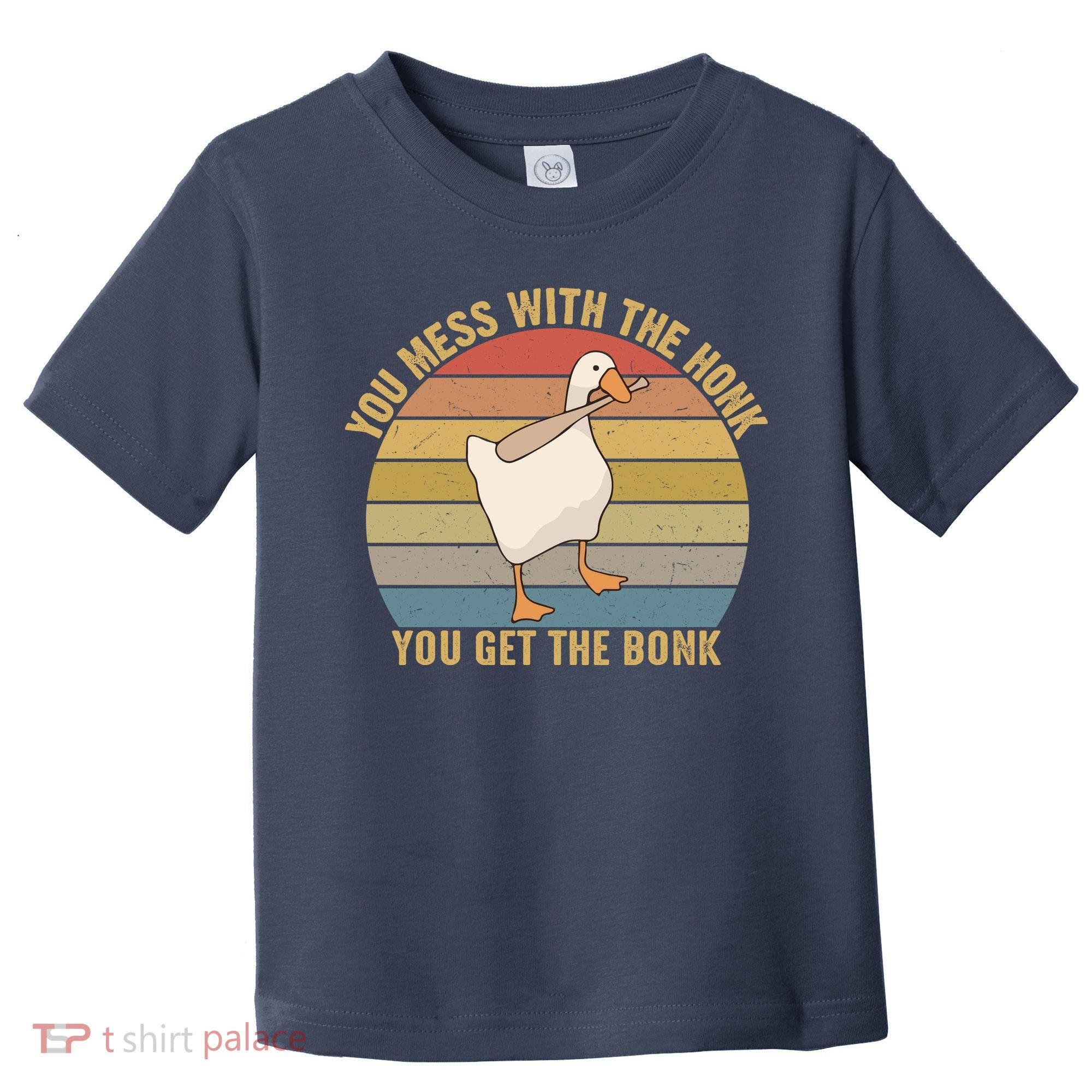 Mess With The Honk You Get The Bonk Makes A Funny Goose Meme For Every Gamer And Toddler T-Shirt