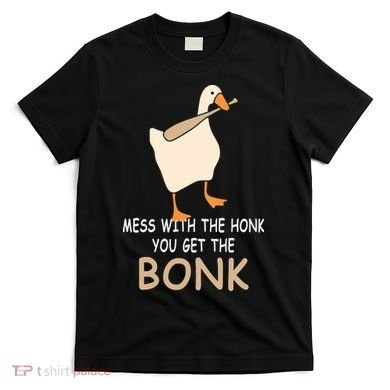 Mess With The Honk You Get The Bonk T-Shirt