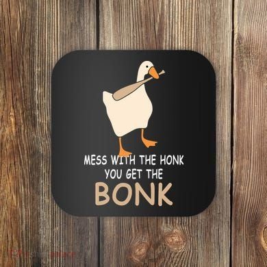 Mess With The Honk You Get The Bonk Coaster