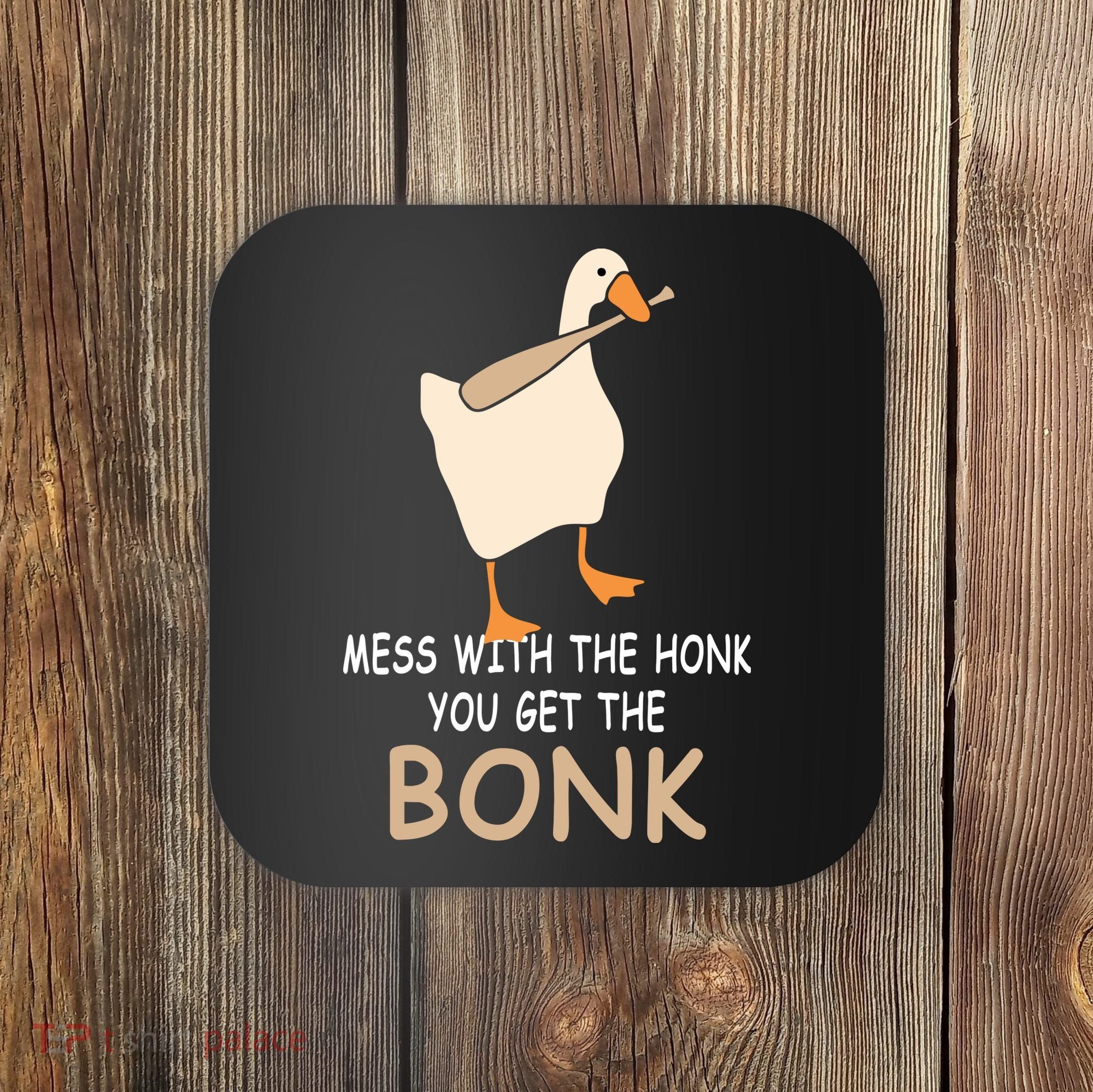 Mess With The Honk You Get The Bonk Coaster