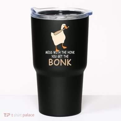 Mess With The Honk You Get The Bonk Tumbler
