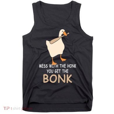 Mess With The Honk You Get The Bonk Tank Top
