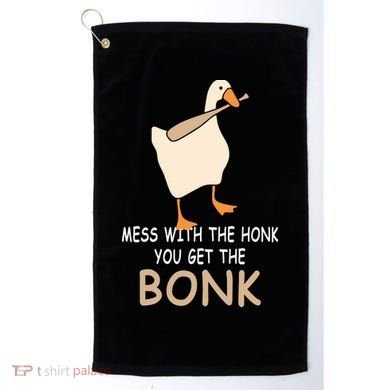 Mess With The Honk You Get The Bonk Golf Towel
