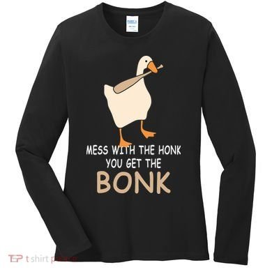 Mess With The Honk You Get The Bonk Women's Long Sleeve Shirt