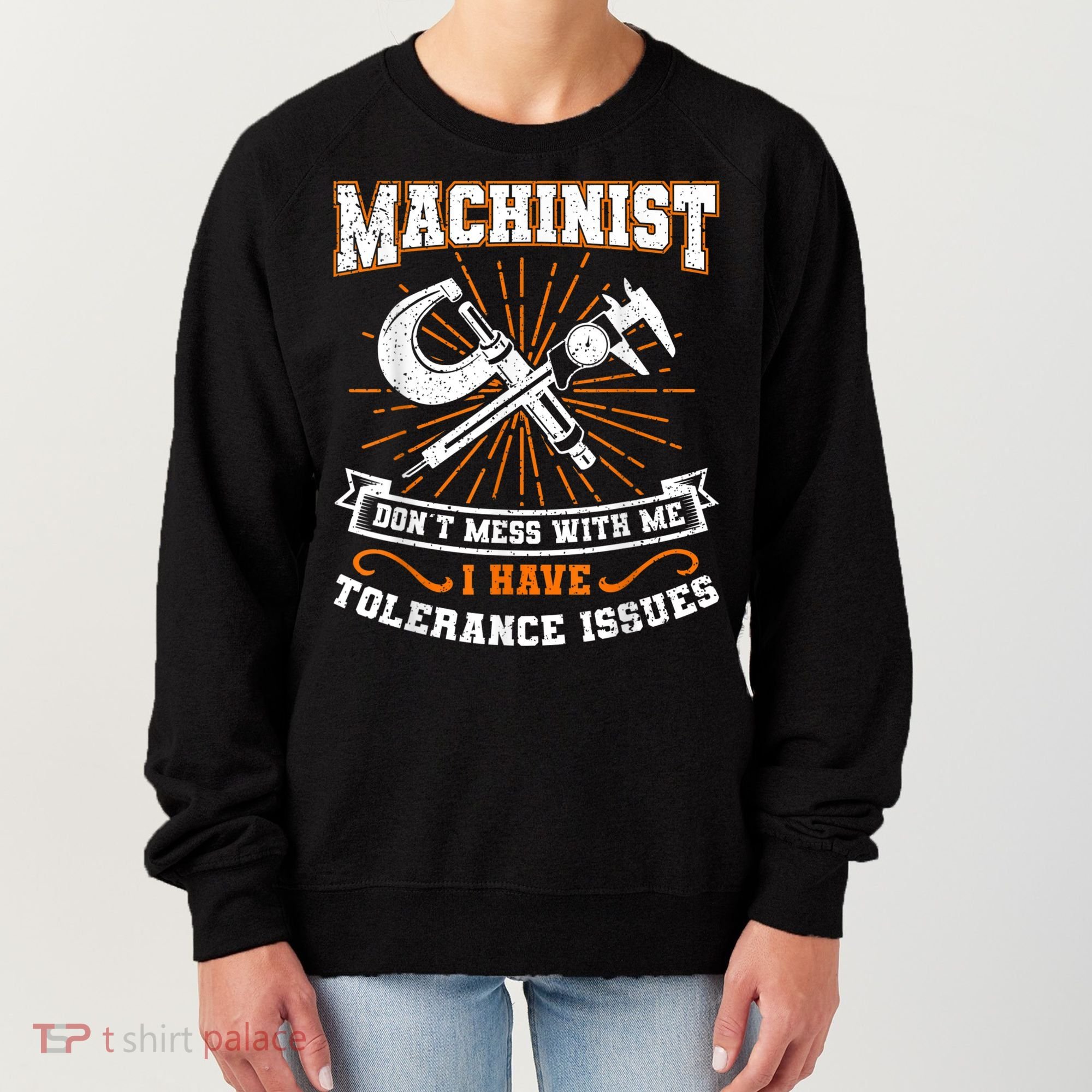 Machinist With Tolerance Issues Machinist Funny Women's Sweatshirt