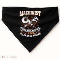 Machinist With Tolerance Issues Machinist Funny USA-Made Doggie Bandana thumb 0