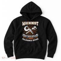 Machinist With Tolerance Issues Machinist Funny Hoodie thumb 0