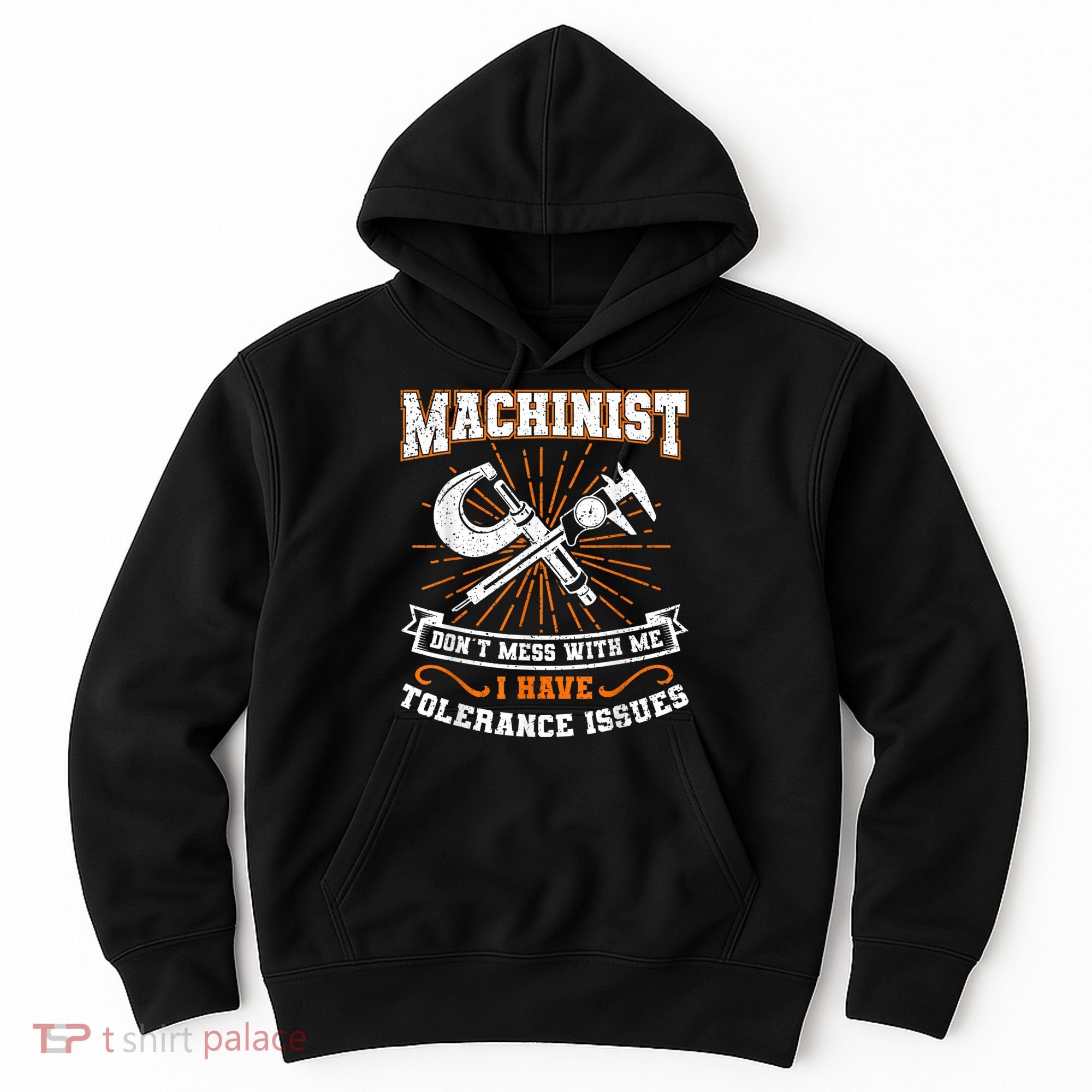 Machinist With Tolerance Issues Machinist Funny Hoodie