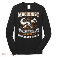 Machinist With Tolerance Issues Machinist Funny Long Sleeve Shirt thumb 0