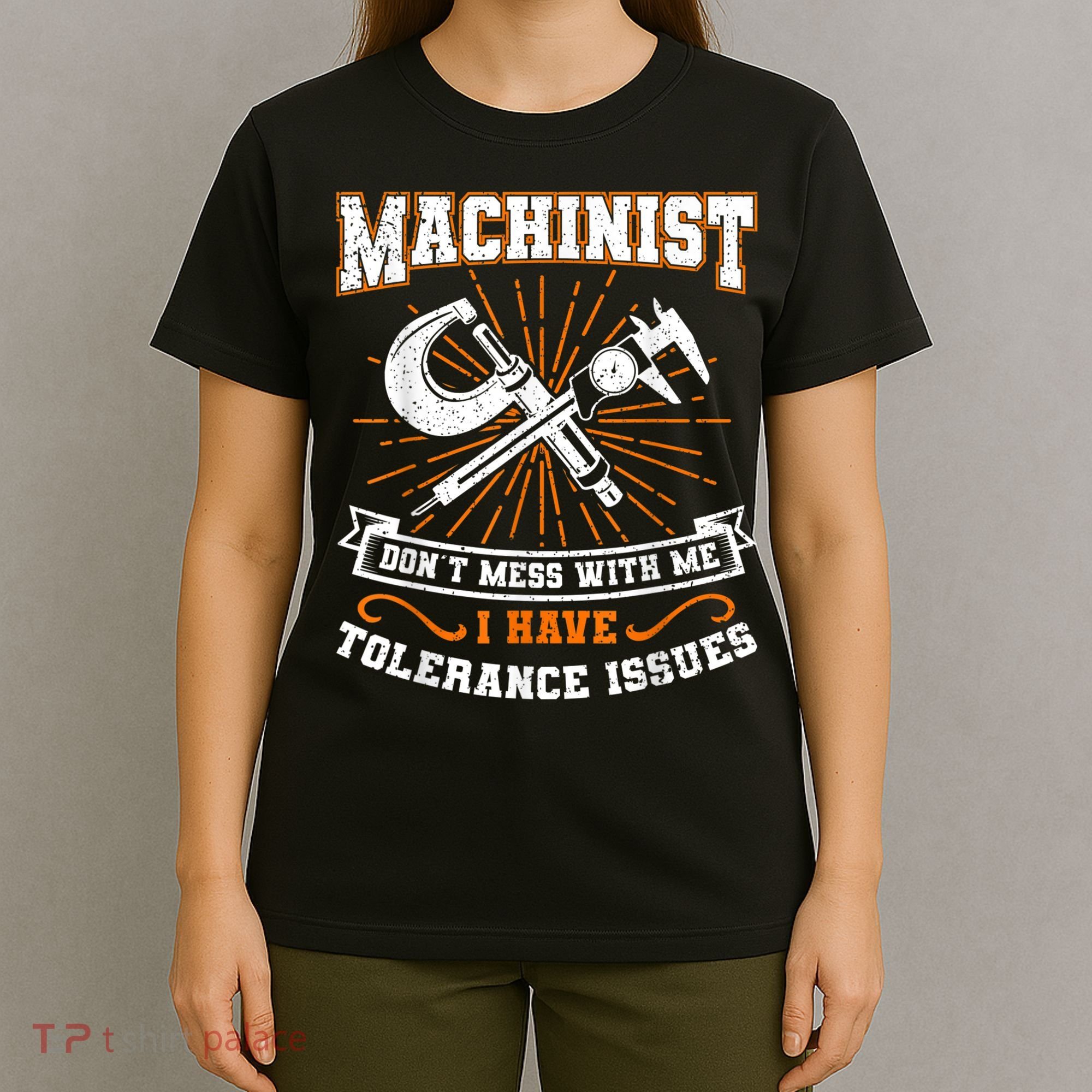 Machinist With Tolerance Issues Machinist Funny T-Shirt