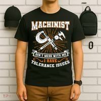 Machinist With Tolerance Issues Machinist Funny T-Shirt thumb 6