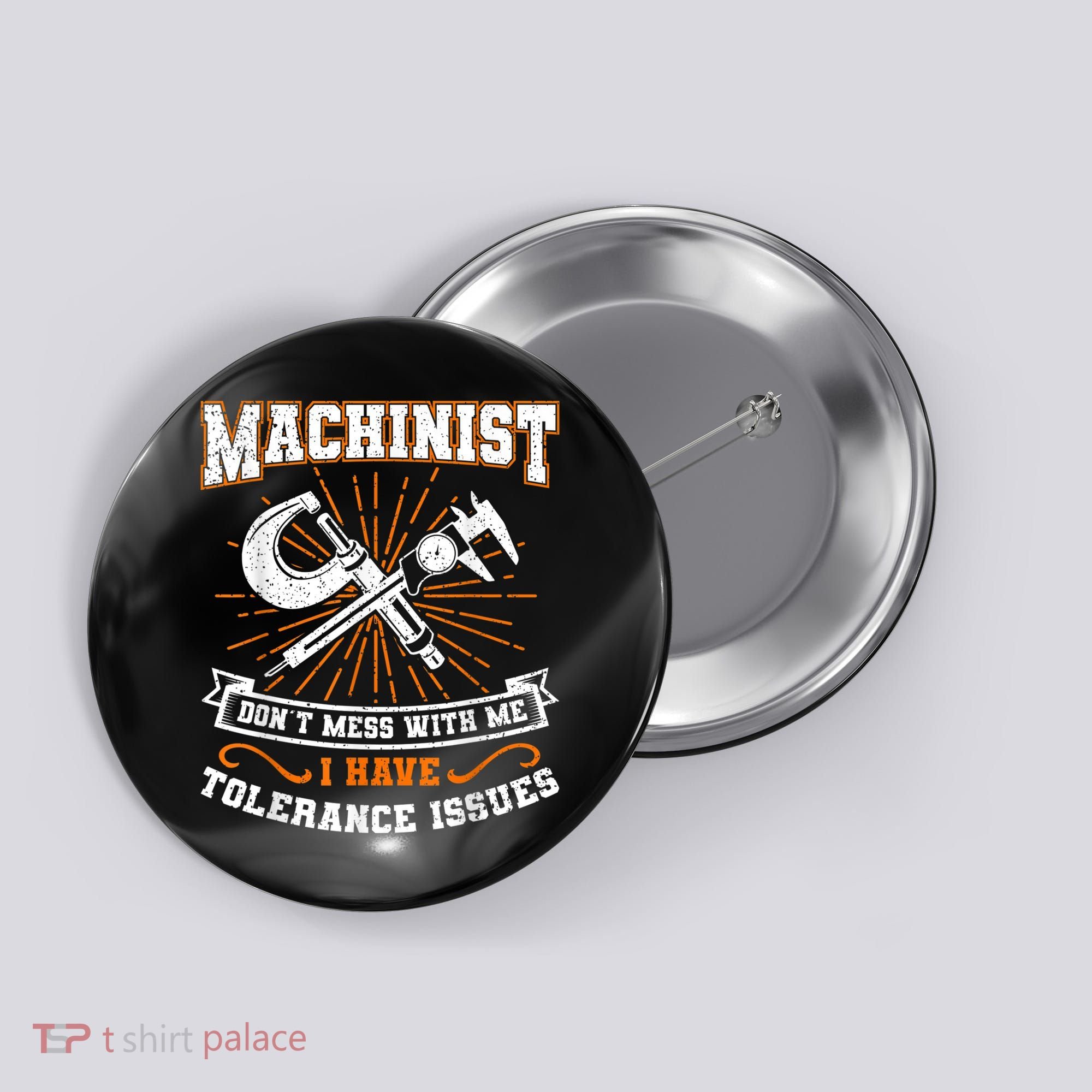 Machinist With Tolerance Issues Machinist Funny Button
