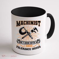Machinist With Tolerance Issues Machinist Funny Coffee Mug thumb 1