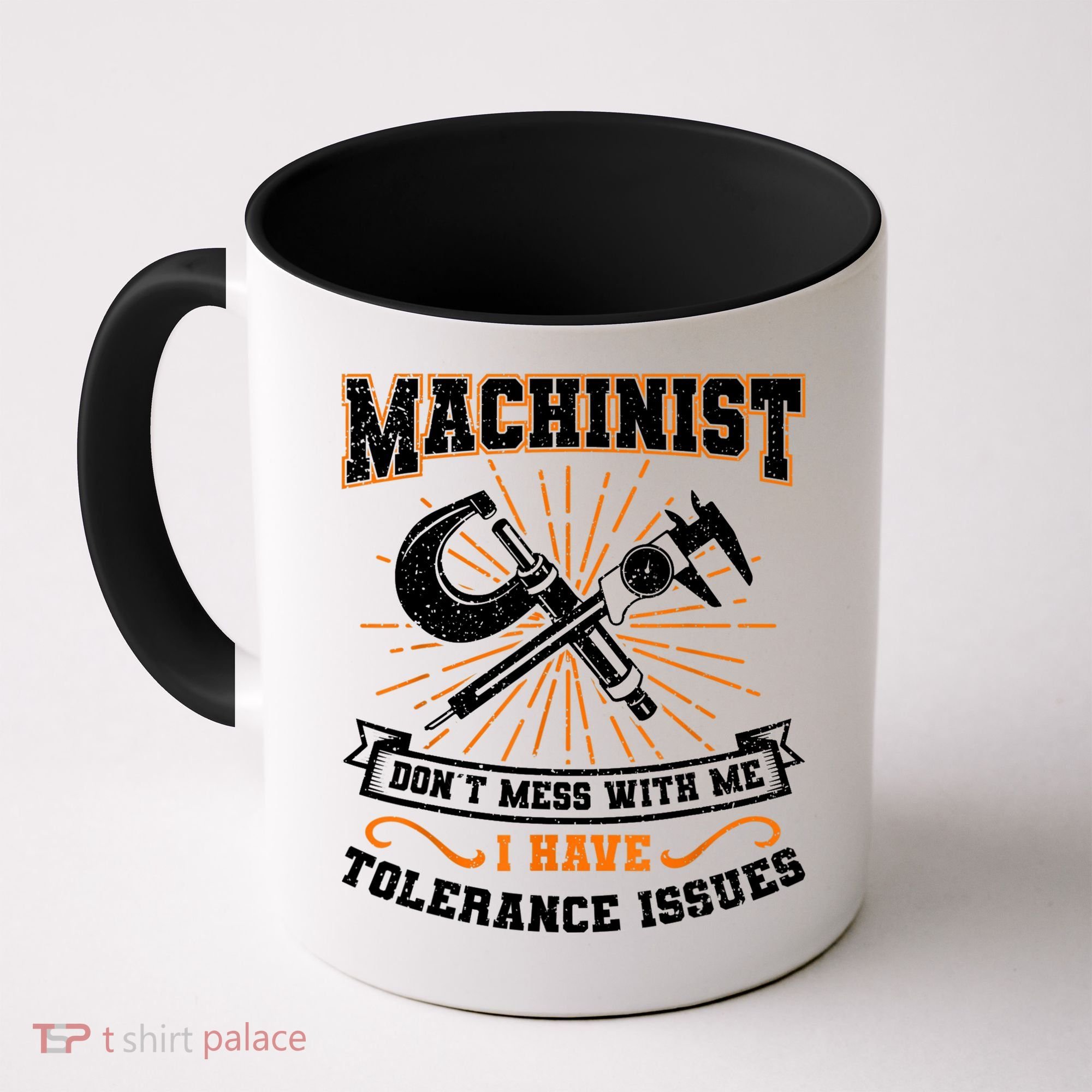 Machinist With Tolerance Issues Machinist Funny Coffee Mug