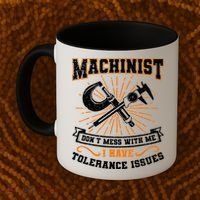 Machinist With Tolerance Issues Machinist Funny Coffee Mug thumb 2