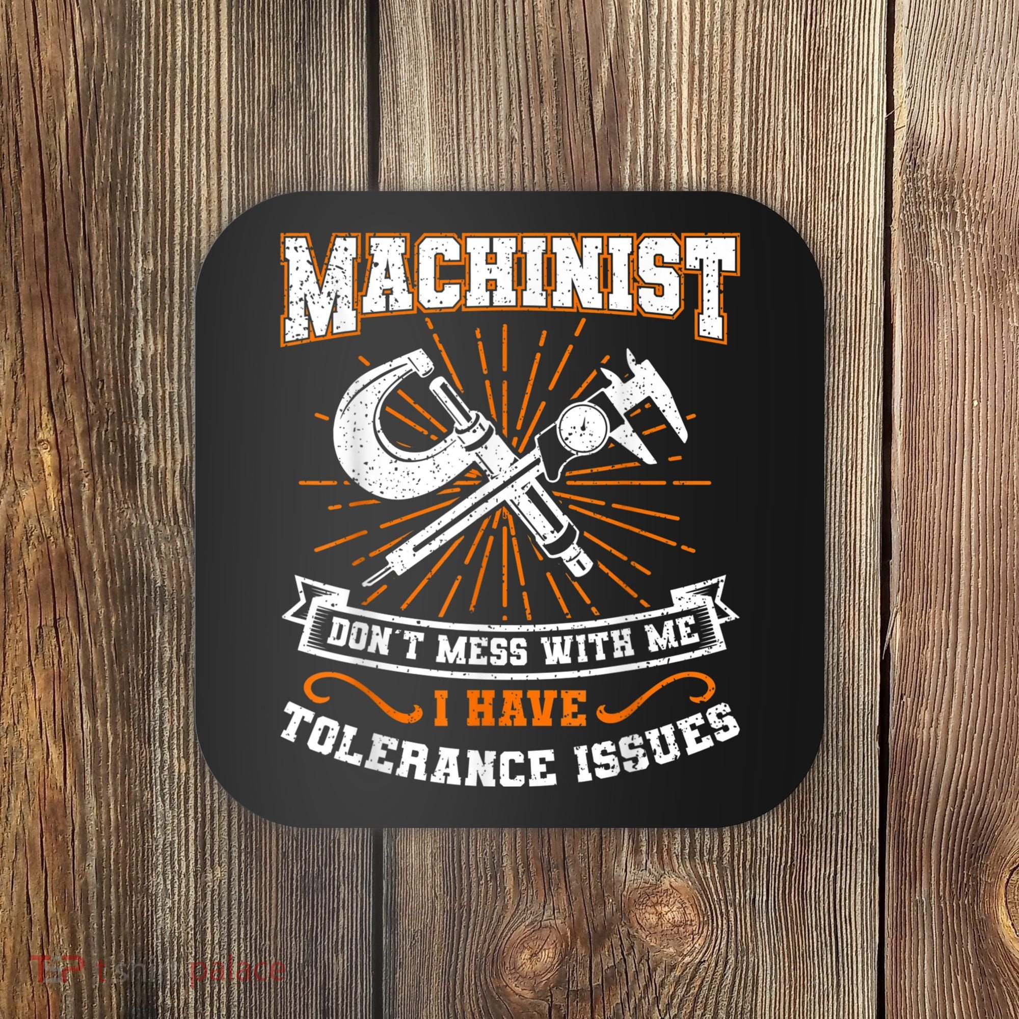 Machinist With Tolerance Issues Machinist Funny Coaster