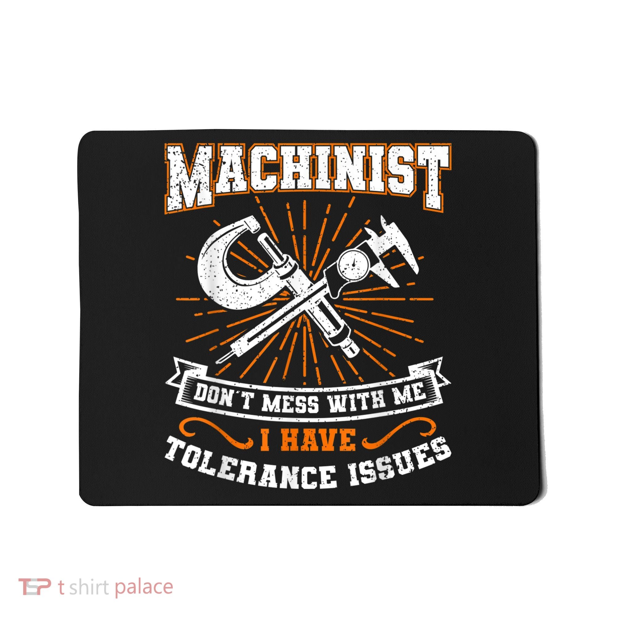 Machinist With Tolerance Issues Machinist Funny Mousepad
