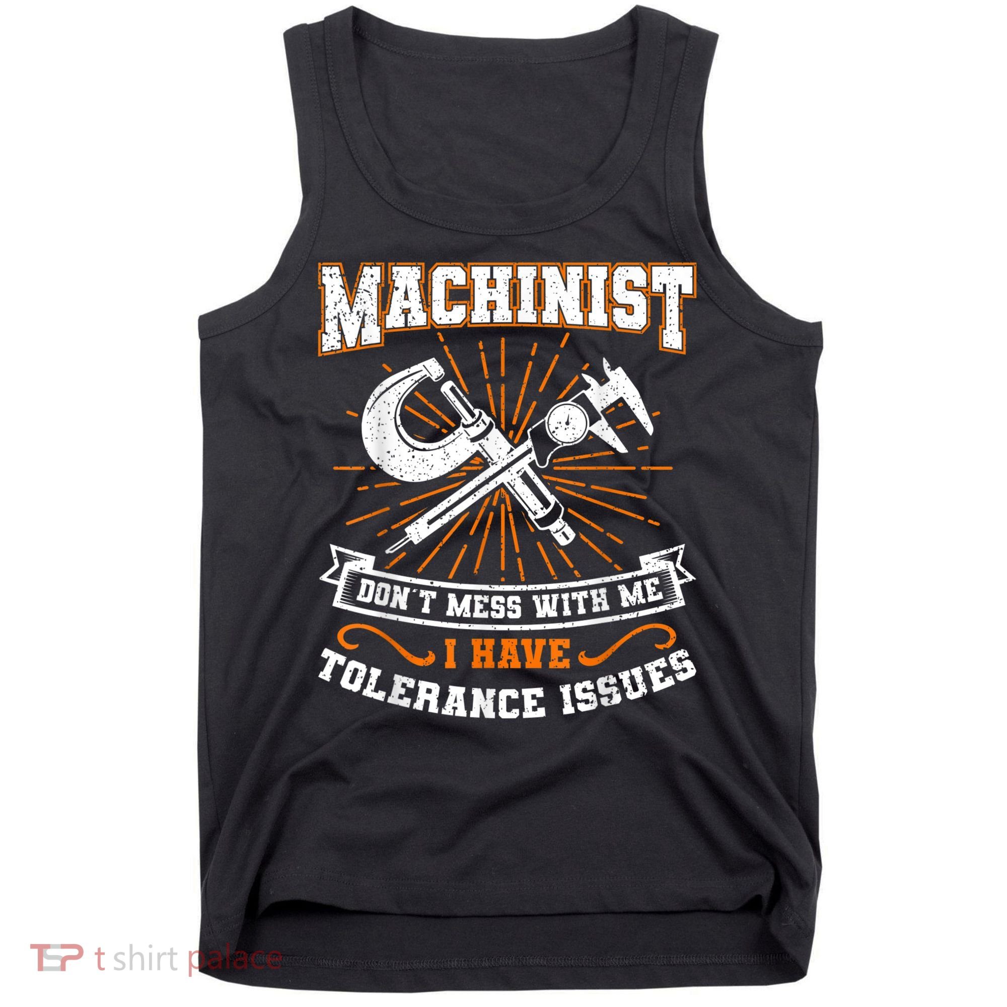 Machinist With Tolerance Issues Machinist Funny Tank Top