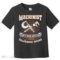Machinist With Tolerance Issues Machinist Funny Toddler T-Shirt thumb 0