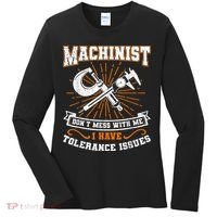 Machinist With Tolerance Issues Machinist Funny Women's Long Sleeve Shirt thumb 0