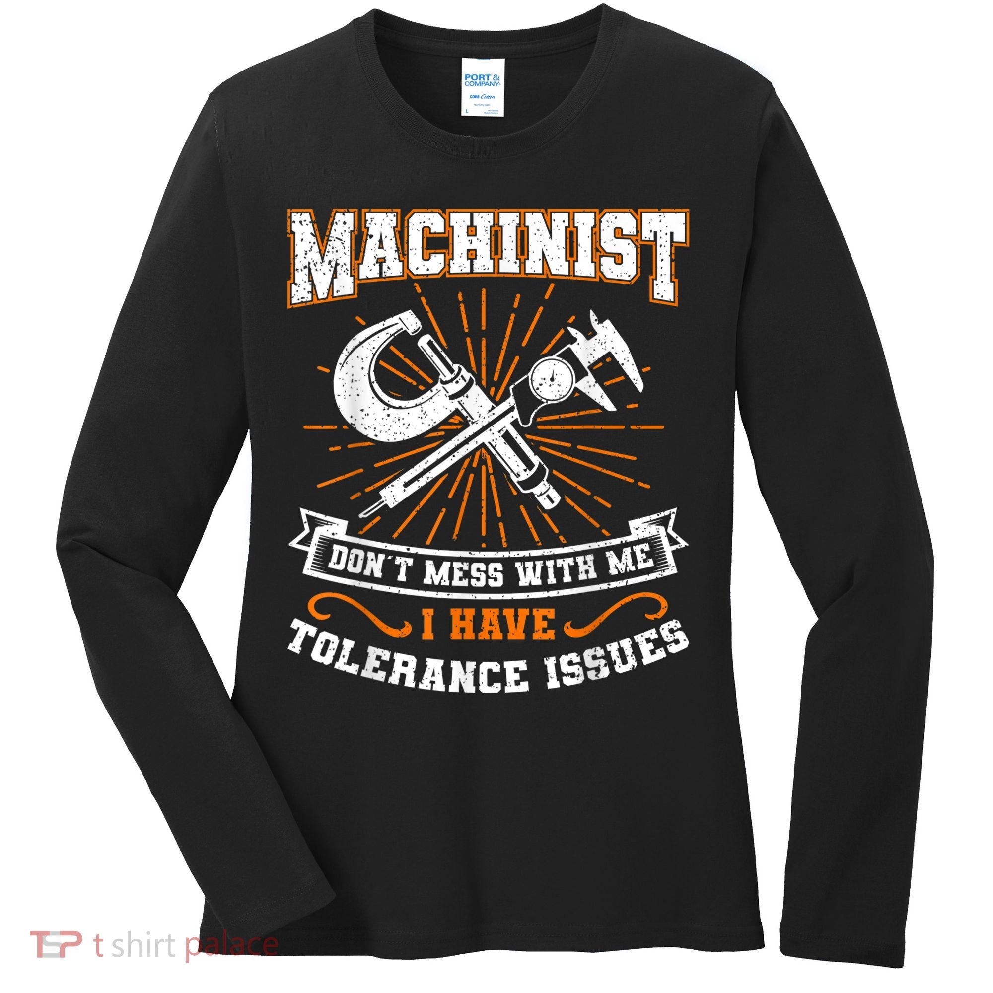 Machinist With Tolerance Issues Machinist Funny Women's Long Sleeve Shirt